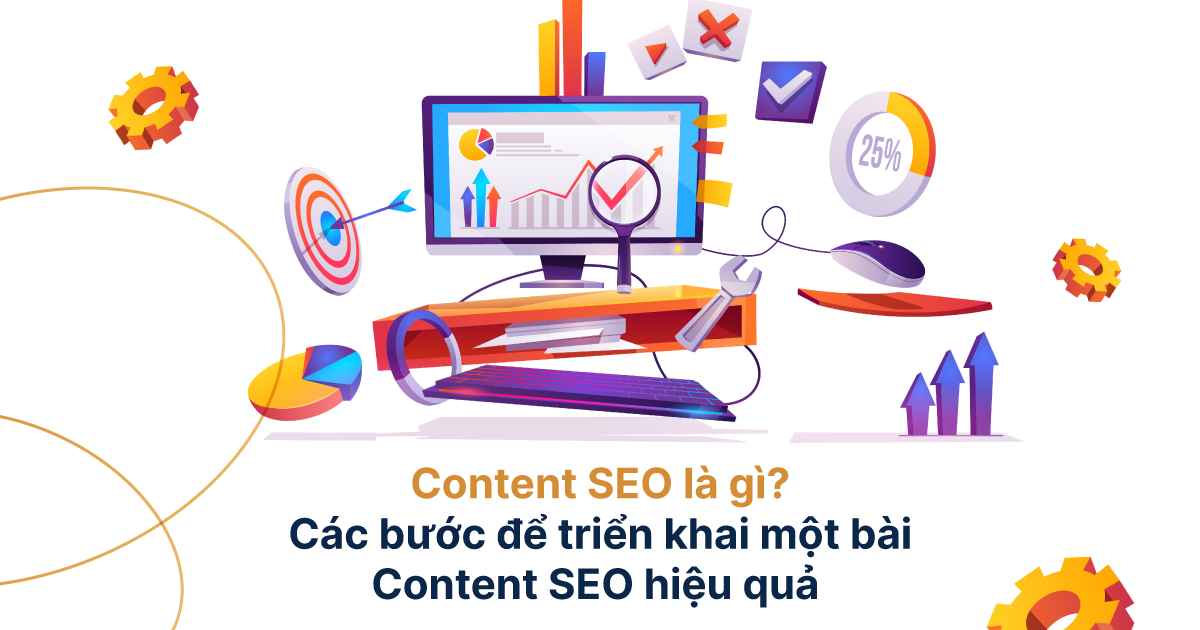 Content SEO là gì? Các bước để triển khai một bài content SEO hiệu quả