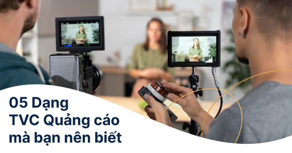 05 dạng TVC quảng cáo mà bạn nên biết