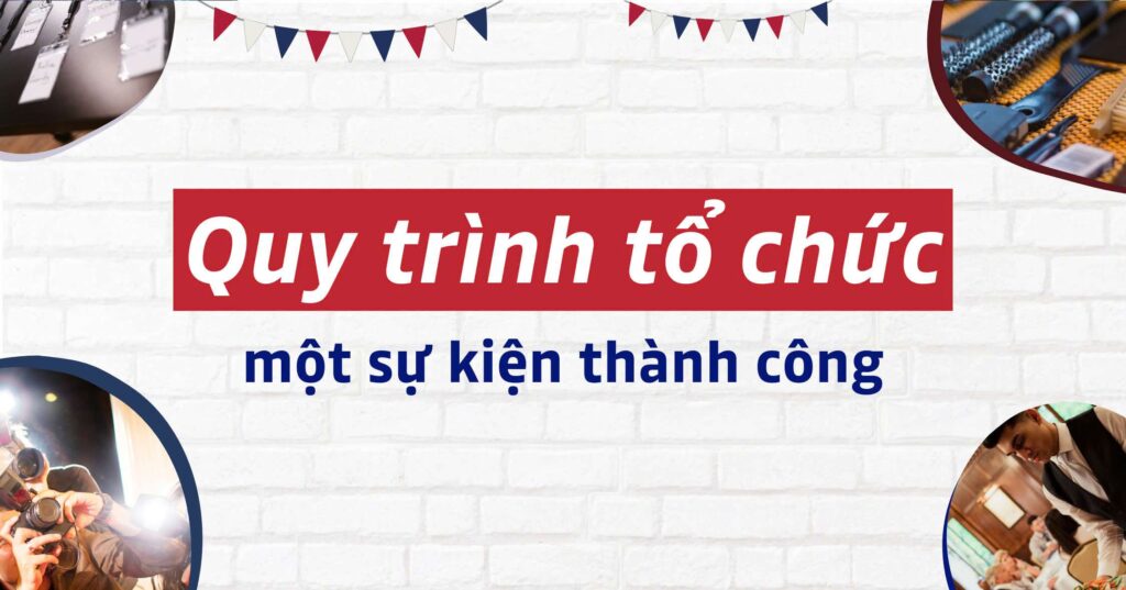 Quy trình tổ chức một sự kiện thành công