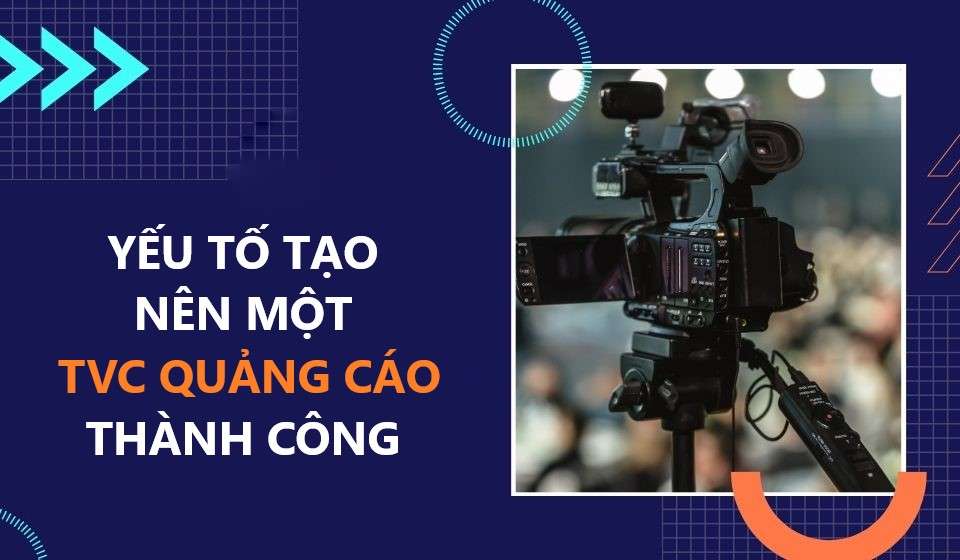 yếu tố tạo nên tvc thành công