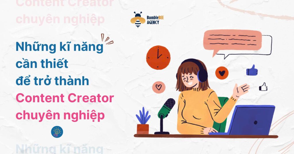 Những kỹ năng cần thiết để trở thành Content Creator chuyên nghiệp