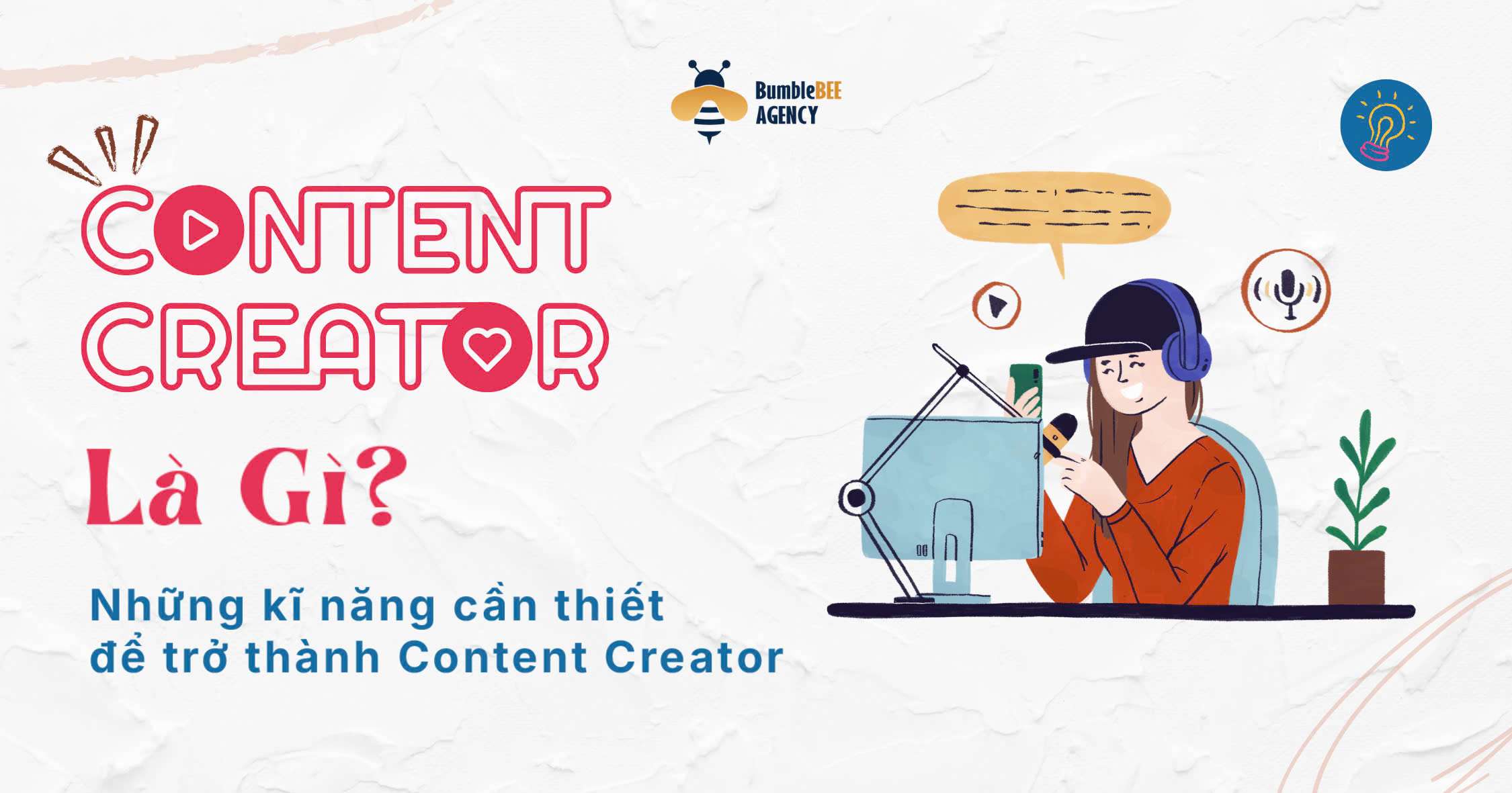 Content Creator là gì? 05 Kỹ năng…