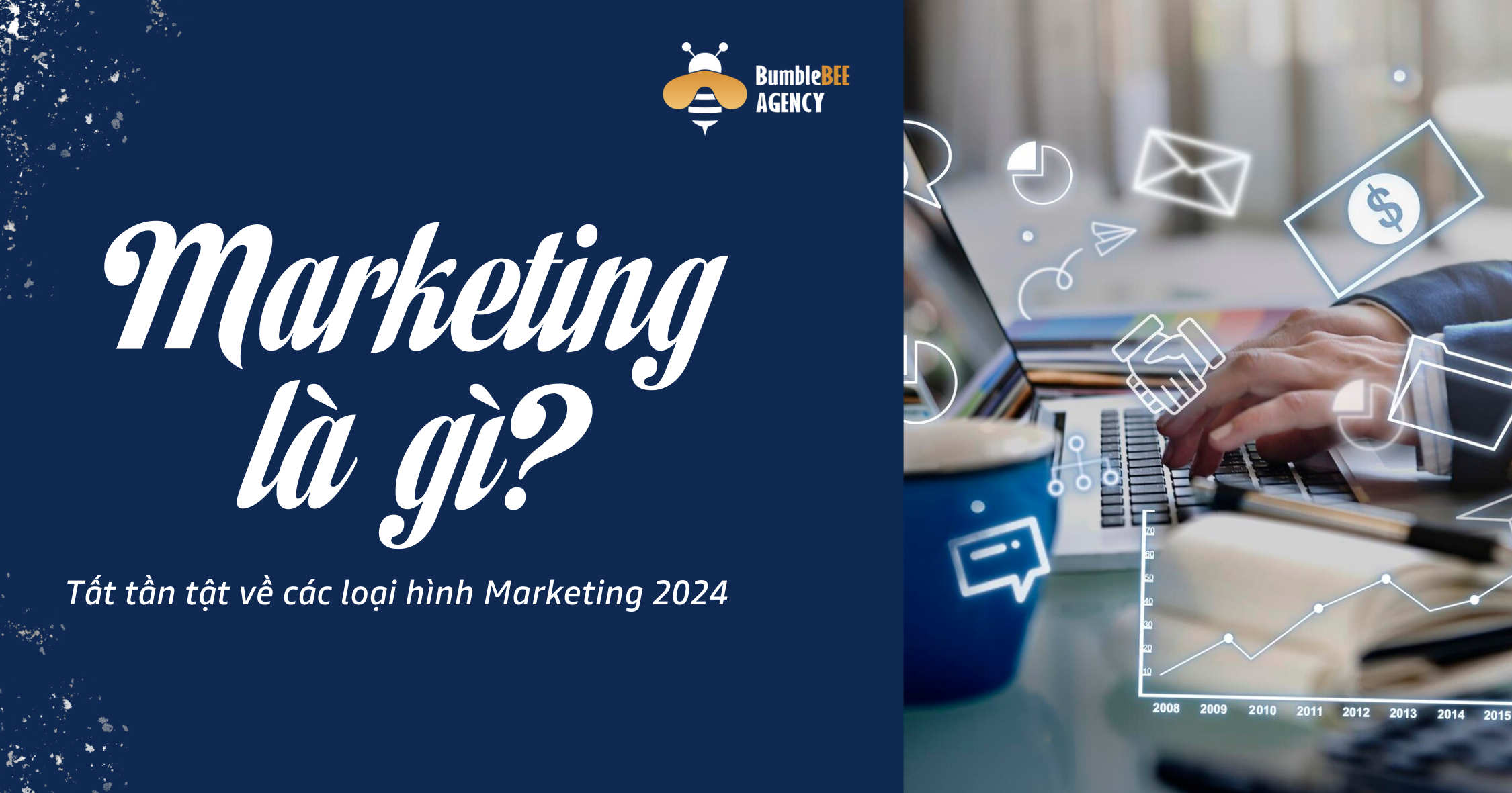 Marketing là gì? Tất tần tật về các loại hình Marketing 2024