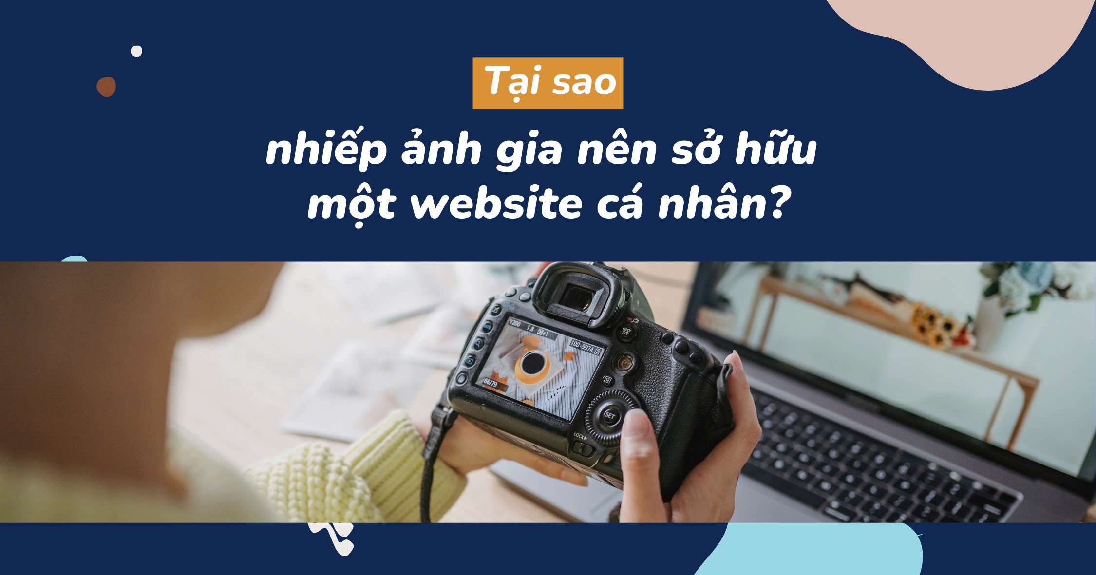 Tại sao nhiếp ảnh gia nên sở hữu 01 website cá nhân?