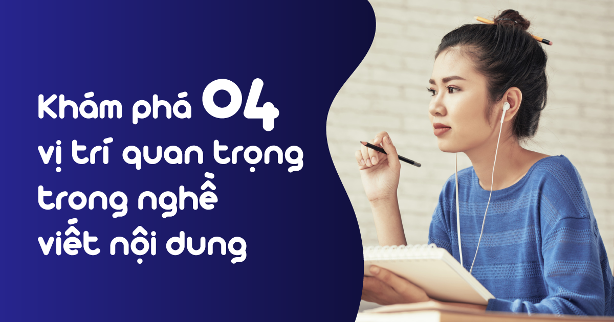 Khám phá 04 vị trí quan trọng trong nghề viết nội dung