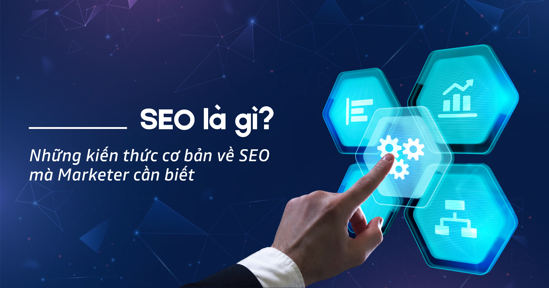 SEO là gì? Những kiến thức cơ bản về SEO mà Marketer cần biết