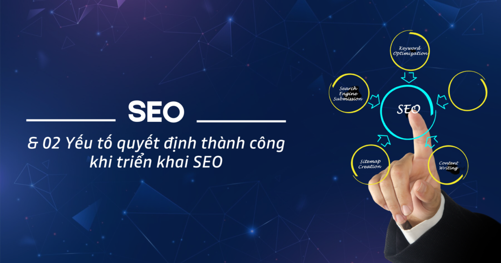 SEO và 02 Yếu tố quyết định thành công khi triển khai SEO