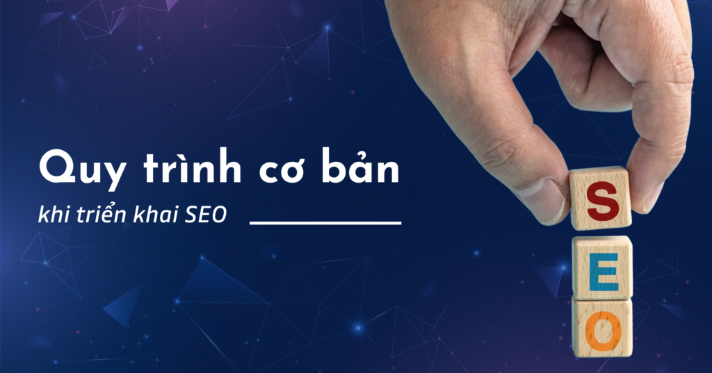 Quy trình cơ bản khi triển khai SEO