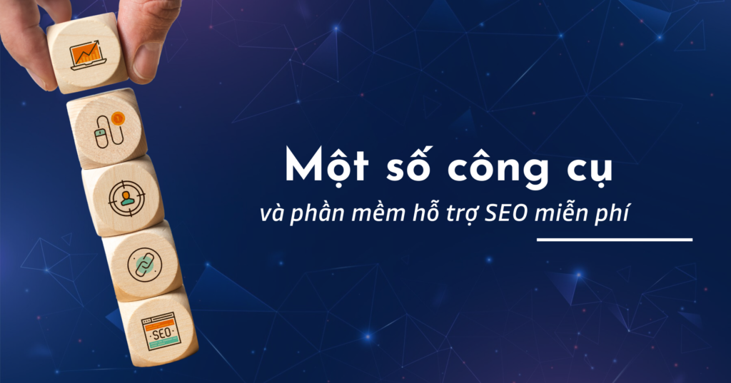 Một số công cụ và phần mềm hỗ trợ SEO miễn phí