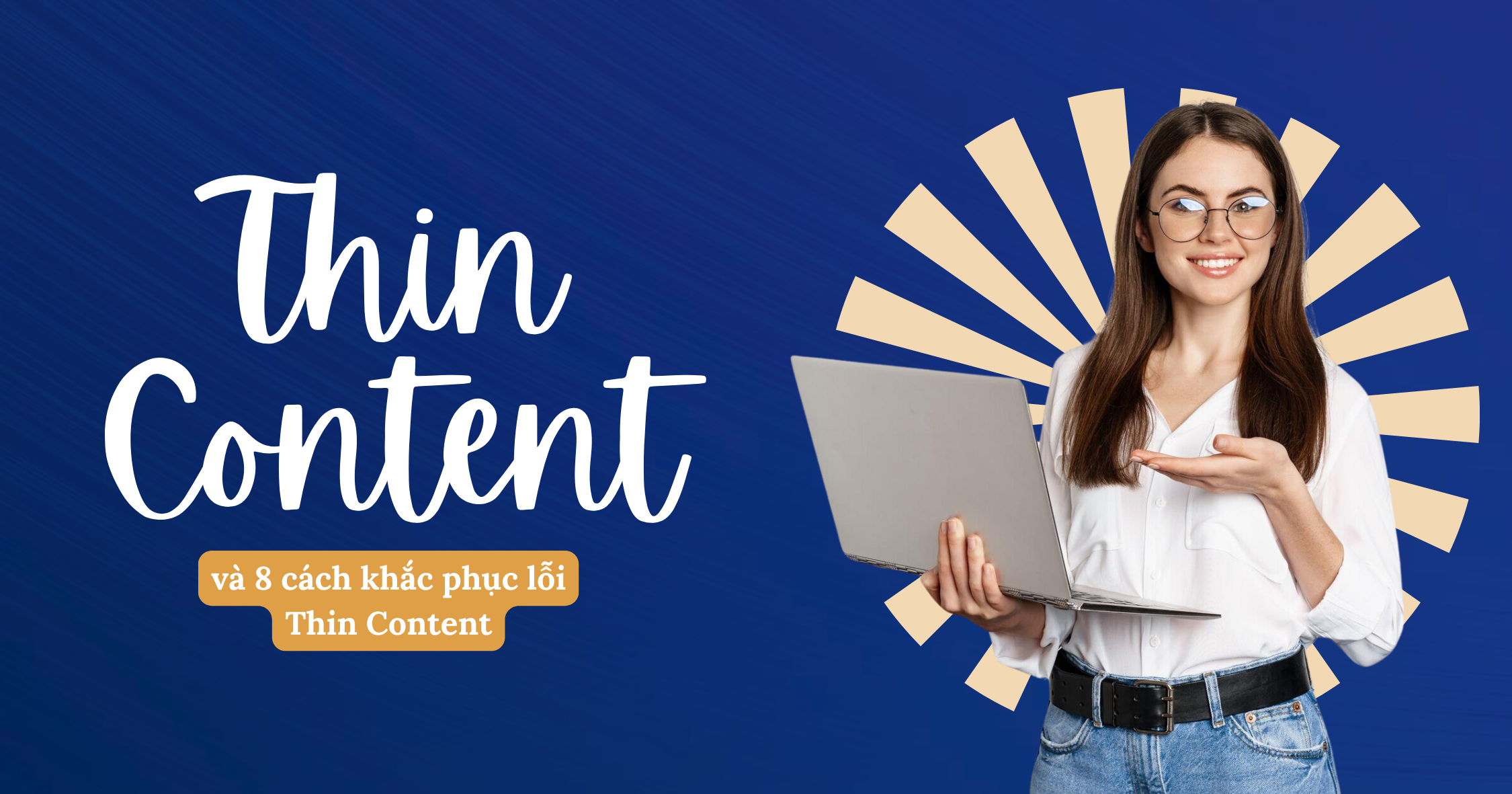 Thin Content và 8 cách khắc phục lỗi Thin Content