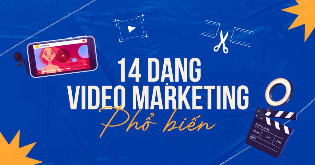 14 dạng Video Marketing phổ biến