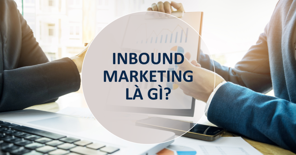 Inbound Marketing là gì?