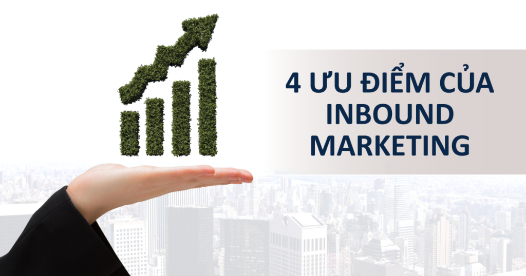 4 ưu điểm của Inbound Marketing