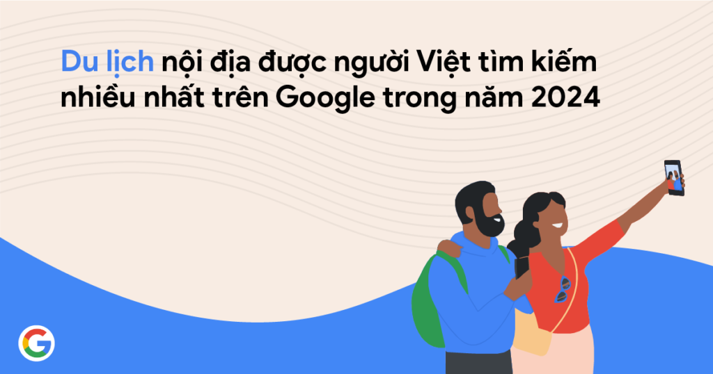 Du lịch nội địa được người Việt tìm kiếm nhiều nhất trên Google trong năm 2024