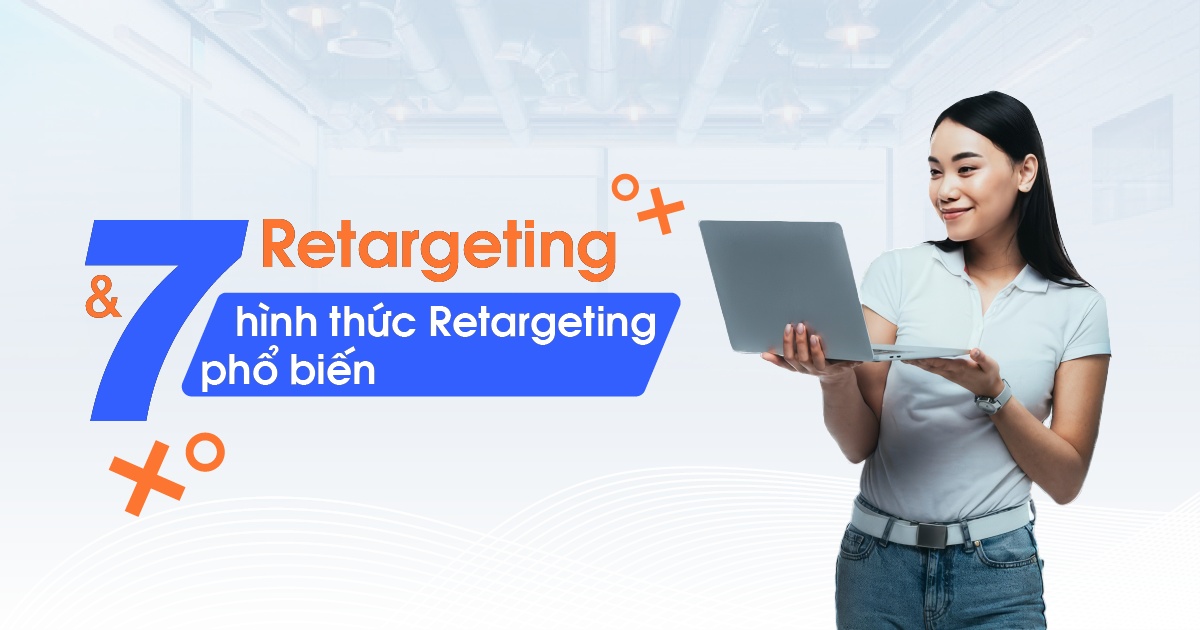 Retargeting và 07 hình thức Retargeting phổ biến