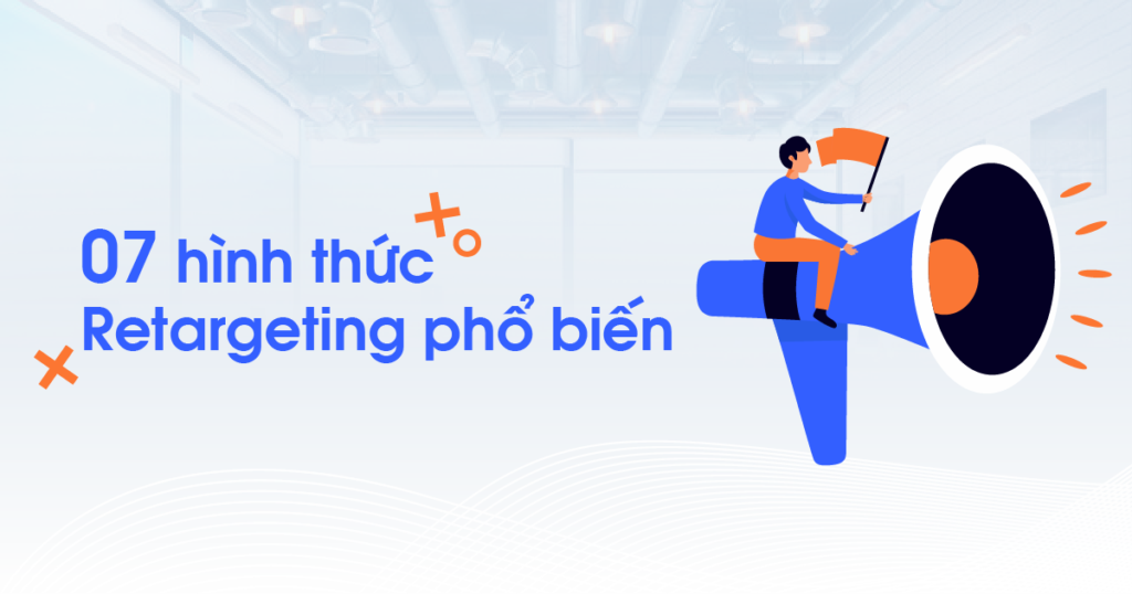 07 hình thức Retargeting phổ biến