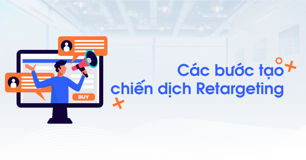 Các bước tạo chiến dịch Retargeting