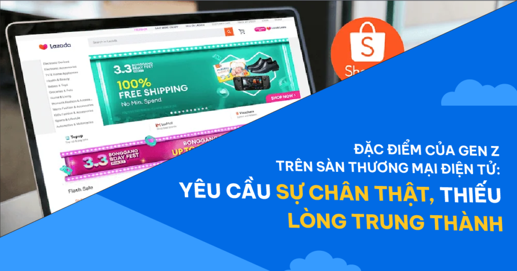 Đặc điểm của Gen Z trên sàn thương mại điện tử: Yêu cầu sự chân thật, thiếu lòng trung thành