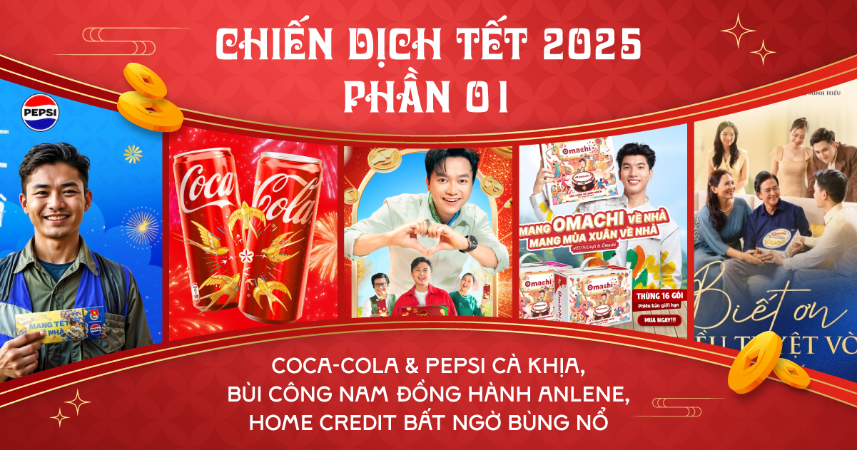 Chiến dịch Tết 2025: Coca-Cola & Pepsi cà khịa, Bùi Công Nam đồng hành Anlene, Home Credit bất ngờ bùng nổ