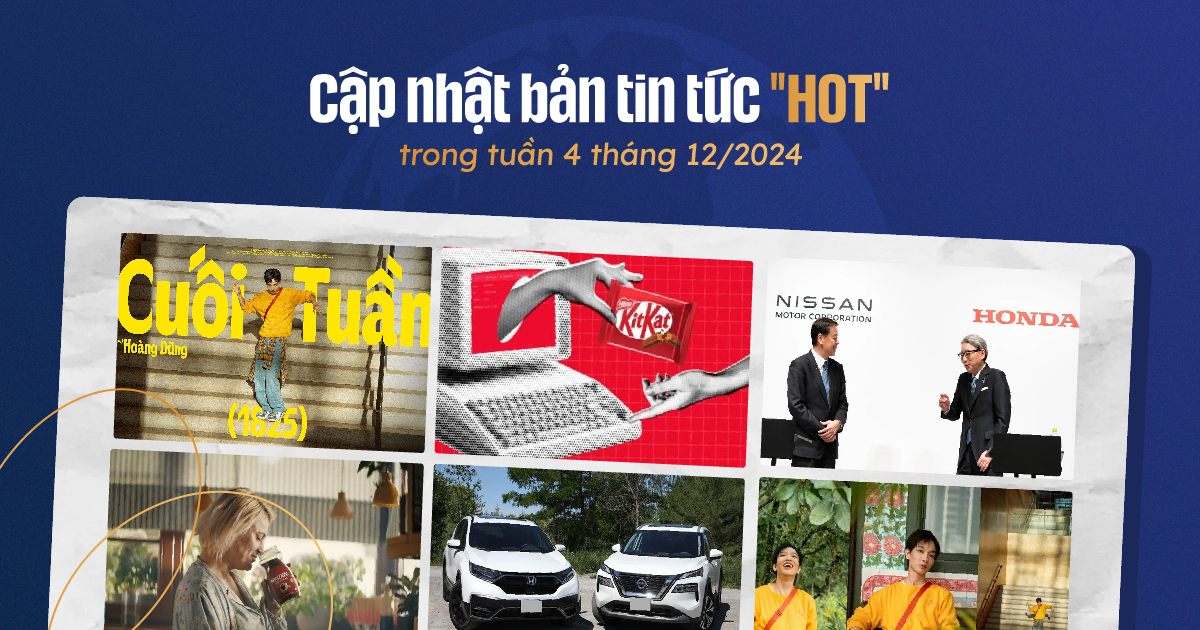 Cập nhật bản tin tức Marketing "hot" trong tuần 4 tháng 12/2024