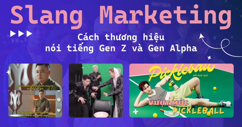 Slang Marketing: Cách thương hiệu nói tiếng Gen Z và Gen Alpha