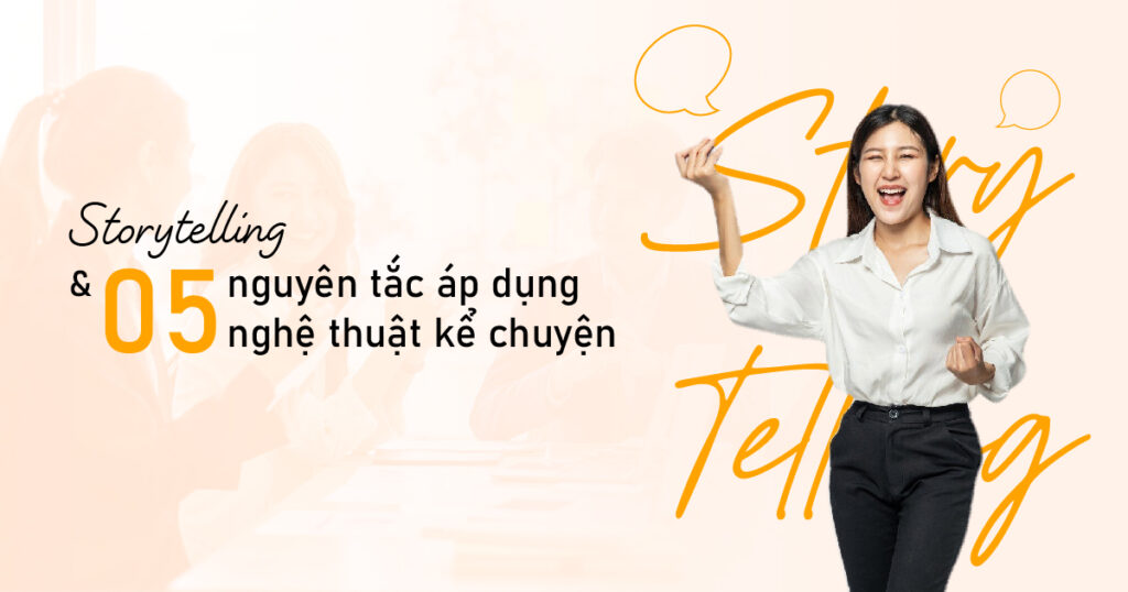 Storytelling và 05 nguyên tắc áp dụng nghệ thuật kể chuyện 12 01 1