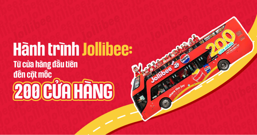 Hành trình Jollibee: Từ cửa hàng đầu tiên đến cột mốc 200 cửa hàng