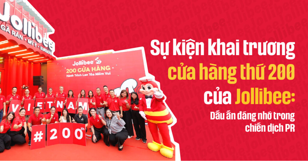 Sự kiện khai trương cửa hàng thứ 200 của Jollibee: Dấu ấn đáng nhớ trong chiến dịch PR