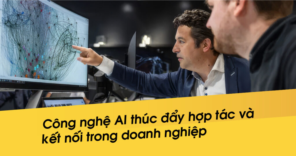 Công nghệ AI thúc đẩy hợp tác và kết nối trong doanh nghiệp