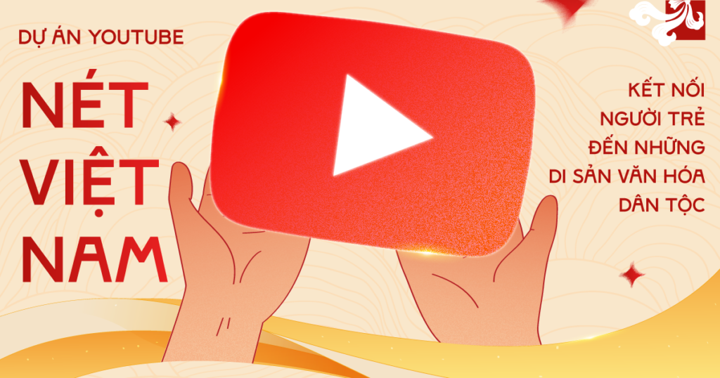 Dự Án Youtube "Nét Việt Nam" - Kết Nối Người Trẻ Đến Những Di Sản Văn Hóa Dân Tộc Featured Image E Magazine BBB 1
