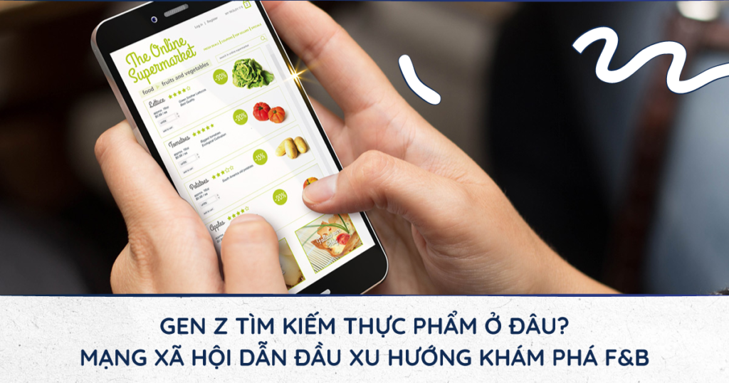 Insight ngành F&B 2025: Gen Z ngày càng chú trọng dinh dưỡng và thành phần nguyên liệu Gen Z tìm kiếm thực phẩm ở đâu? Mạng xã hội dẫn đầu xu hướng khám phá F&B