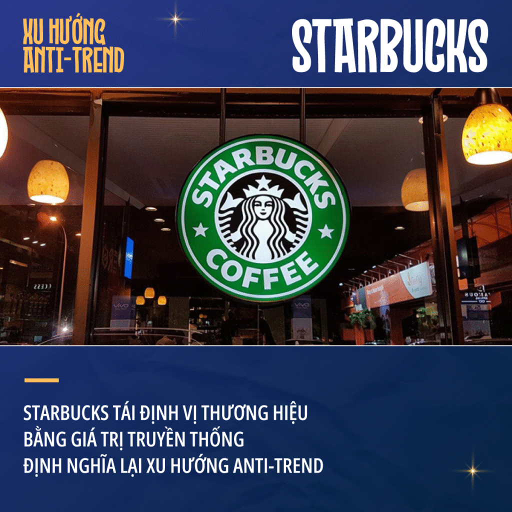 Xu hướng Anti-trend: Starbucks tận dụng sự đơn giản để tái định vị thương hiệu tại Châu Á Starbucks tái định vị thương hiệu bằng giá trị truyền thống – Định nghĩa lại xu hướng anti-trend