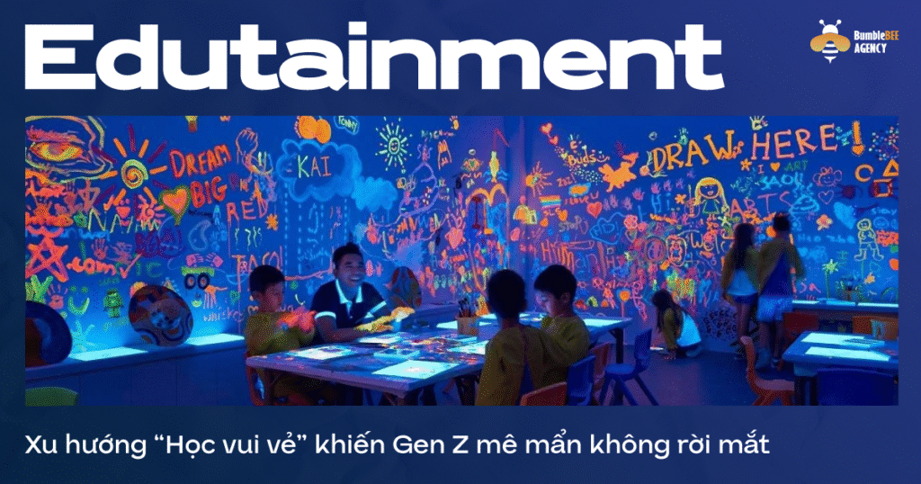 Edutainment – Xu hướng “học vui vẻ” khiến Gen Z mê mẩn không rời mắt