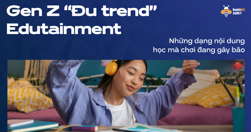 Edutainment – Xu hướng “học vui vẻ” khiến Gen Z mê mẩn không rời mắt Gen Z “đu trend” Edutainment: Những dạng nội dung học mà chơi đang gây bão